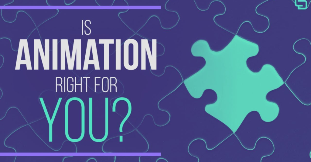 Is animation the right path for you? Let’s break it down.